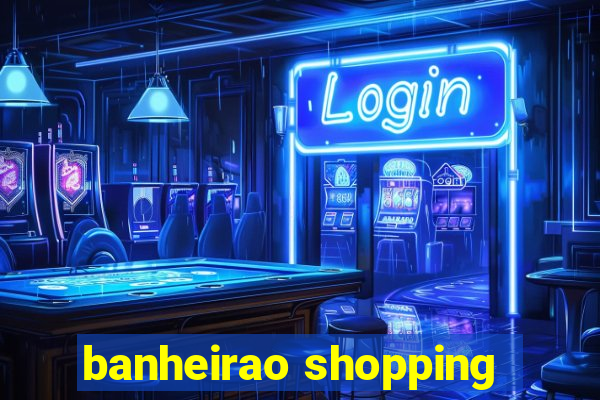 banheirao shopping